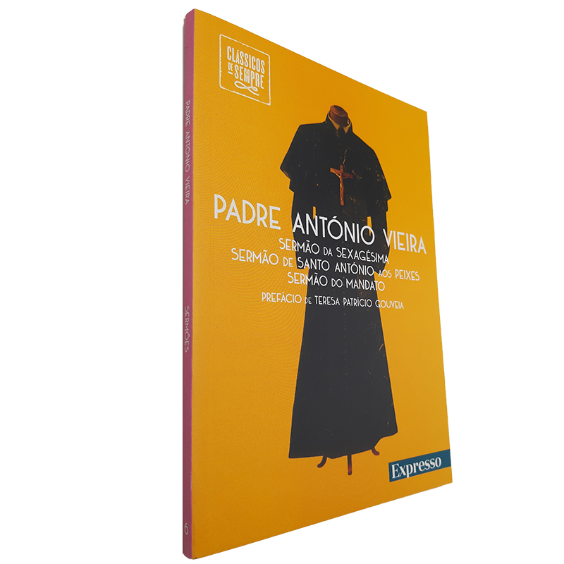 Sermões (Sermão da sexagésima + Sermão de Santo António aos peixes + Sermão  do mandato) - Padre António Viera