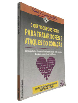 O que você pode fazer para tratar dores e ataques do coração