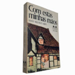 Com estas minhas mãos - Hans Hellmut Kirst