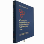 Cuidados intensivos para doentes das coronárias (Volume 1) - Carlos Ribeiro / J. Lopo Tuna