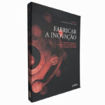 Fabricar a inovação - Annabela Rita / Fernando Cristóvão