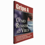 Gripe A (Como resistir ao vírus) - Miguel Monteiro