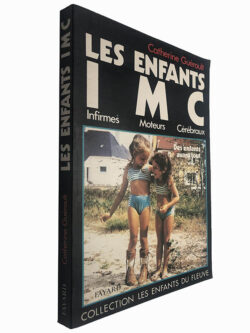 Les enfants IMC (Infirmes Moteurs Cérébraux) - Catherine Guéroult