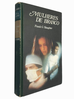 Mulheres de branco - Frank G. Slaughter