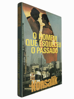 O homem que esqueceu o passado - Konsalik
