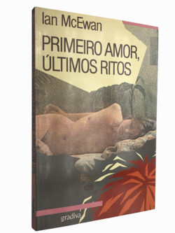 Primeiro amor, últimos ritos - Ian McEwan
