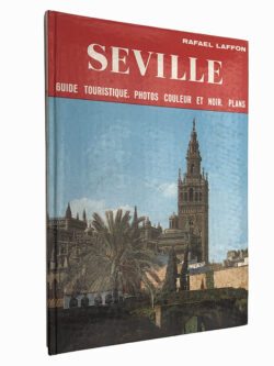 Seville (Guide touristique - Photos Couleur et Noir - Plans) - Rafael Laffon