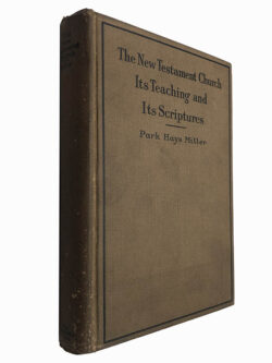 The new testament church its teaching and its scriptures - Park Hays Miller