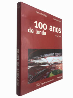 100 anos de lenda (Sport Lisboa e Benfica 1904-2004) - Carlos Perdigão / Fernando Pires