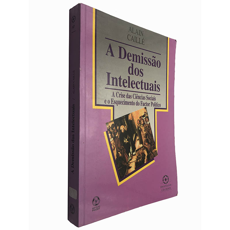 A demissão dos intelectuais A crise das ciências sociais e o esquecimento do factor político Alain Caillé A demissão dos intelectuais (A crise das ciências sociais e o esquecimento do factor político) - Alain Caillé - Image 1