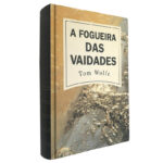 A fogueira das vaidades - Tom Wolfe
