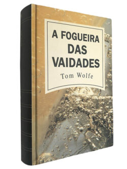 A fogueira das vaidades - Tom Wolfe