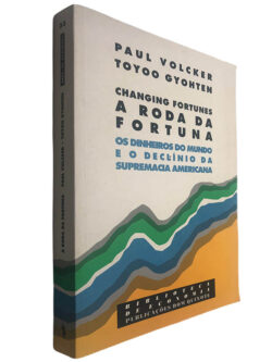 A roda da fortuna (Changing fortunes) - Paul Volcker / Toyoo Gyohten