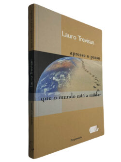 Apresse o passo que o mundo está a mudar - Lauro Trevisan