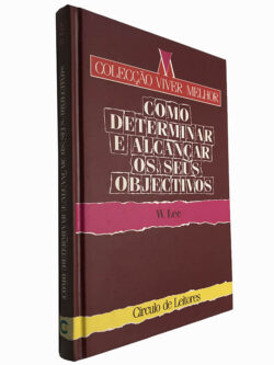Como determinar e alcançar os seus objectivos - W. Lee