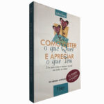 Como obter o que quer e apreciar o que tem - John Gray