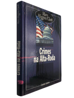 Crimes na alta-roda - Mary Higgins Clark