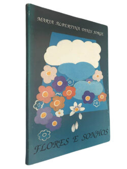Flores e sonhos - Maria Albertina Dinis Jorge