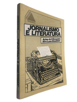 Jornalismo e literatura (Actas do II Encontro Afro-Luso-Brasileiro)