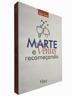 Marte e Vénus recomeçando - John Gray