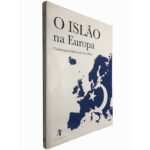 O Islão na Europa - Maria do Céu Pinto