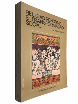 Religião, reforma e transformação social - H. R. Trevor-Roper