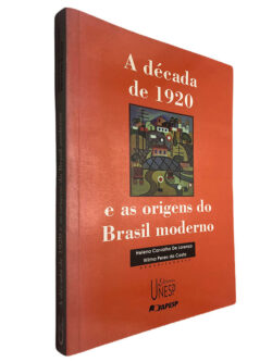 A década de 1920 e as origens do Brasil moderno - Helena Carvalho de Lorenzo / Wilma Peres da Costa