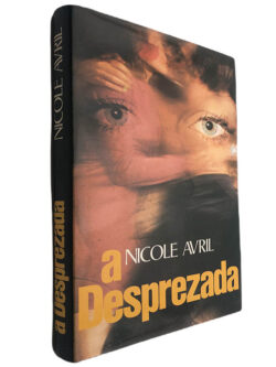 A desprezada - Nicole Avril