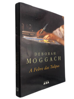 A febre das tulipas - Deborah Moggach