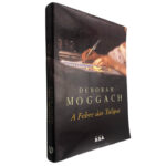 A febre das tulipas - Deborah Moggach