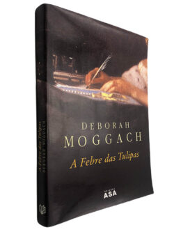 A febre das tulipas - Deborah Moggach
