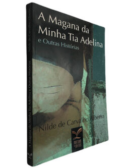 A magana da minha tia Adelina (e outras histórias) - Nilde de Carvalho Alberto