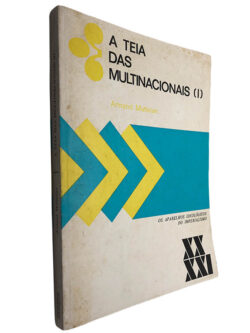 A teia das multinacionais (Volume I) - Armand Mattelart