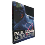 After empire (Melancholia or convivial culture?) - Paul Gilroy