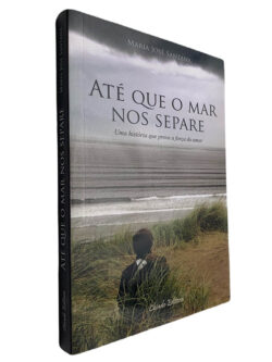 Até que o mar nos separe - Maria José Santana