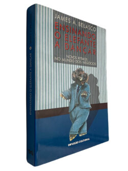 Ensinando o elefante a dançar - James A. Belasco