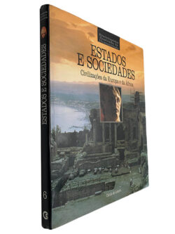 Estados e sociedades (Enciclopédia Ilustrada da Humanidade - Volume 6)