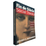 Fin de siècle social theory - Jeffrey C. Alexander
