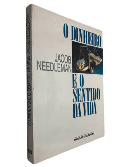 O dinheiro e o sentido da vida - Jacob Needleman