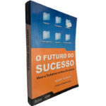 O futuro do sucesso (Viver e trabalhar na nova economia) - Robert B. Reich