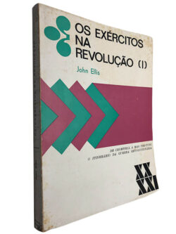 Os exércitos na revolução (Volume I) - John Ellis