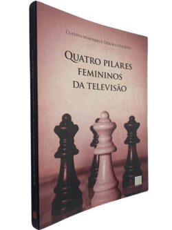 Quatro pilares femininos da televisão - Clarissa Marinho / Débora Oliveira