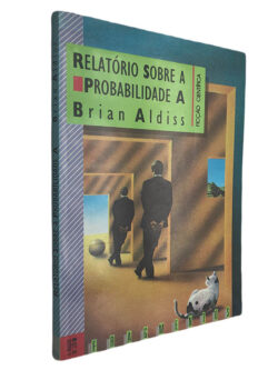Relatório sobre a probabilidade A - Brian Aldiss