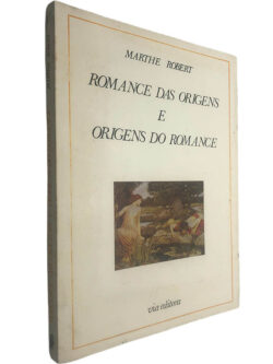 Romance das origens e origens do romance - Marthe Robert