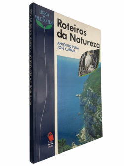 Roteiros da natureza (Lisboa e Vale do Tejo) - António Pena / José Cabral