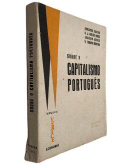 Sobre o capitalismo português - Armando Castro / A. J. Avelãs Nunes / Joaquim Gomes