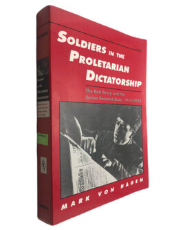 Soldiers in the probletarian dictorship - Mark Von Hagen