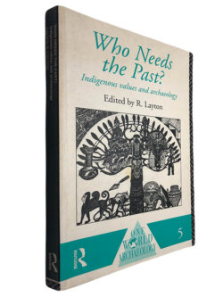 Who needs the past? (Indigenous values and archaeology) - R. Layton