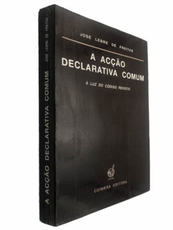 A acção declarativa comum (À luz do código revisto) - José Lebre de Freitas