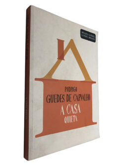 A casa quieta - Rodrigo Guedes de Carvalho